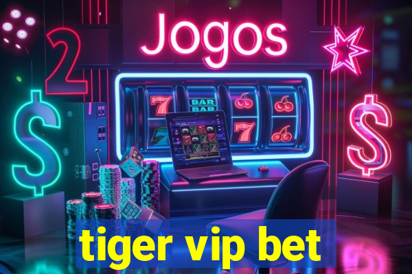 tiger vip bet